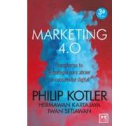 Marketing 4.0. Transforma Tu Estrategia Para Atraer Al Consumidor Digital (2.ª Ed.)