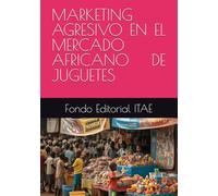 MARKETING AGRESIVO EN EL MERCADO AFRICANO DE JUGUETES