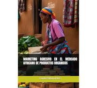 MARKETING AGRESIVO EN EL MERCADO AFRICANO DE PRODUCTOS ORGANICOS