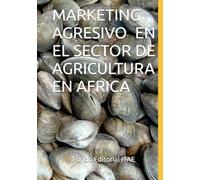 MARKETING AGRESIVO EN EL SECTOR DE AGRICULTURA EN AFRICA
