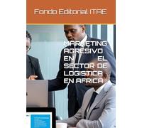 MARKETING AGRESIVO EN EL SECTOR DE LOGISTICA EN AFRICA