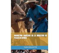 MARKETING AGRESIVO EN LA INDUSTRIA DE PESCA EN AFRICA
