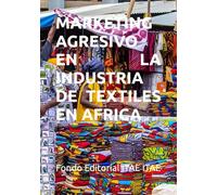 MARKETING AGRESIVO EN LA INDUSTRIA DE TEXTILES EN AFRICA