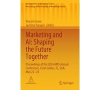 Marketing and AI: Shaping the Future Together: Proceedings of the 2024 AMS Annual Conference, Coral Gables, FL, USA, May 22-24 (Developments in ... of the Academy of Marketing Science)