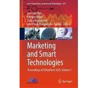 Marketing and Smart Technologies: Proceedings of ICMarkTech 2025, Volume 1: 473 (Smart Innovation, Systems and Technologies, 473)