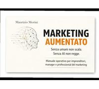 MARKETING AUMENTATO: Senza umani non scala. Senza AI non regge.