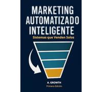 Marketing Automatizado Inteligente: Sistemas que venden solos