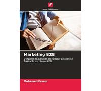 Marketing B2B: O impacto da qualidade das relações pessoais na fidelização dos clientes B2B