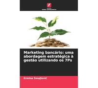 Marketing bancário: uma abordagem estratégica à gestão utilizando os 7Ps