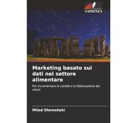 Marketing basato sui dati nel settore alimentare: Per incrementare le vendite e la fidelizzazione dei clienti