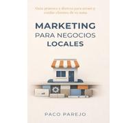 MARKETING BÁSICO PARA PEQUEÑOS COMERCIOS: Las herramientas de las grandes empresas, explicadas sin humo