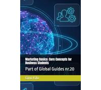 Marketing Basics: Core Concepts for Business Students: Part of Global Guides nr.20