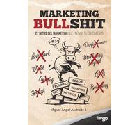 Marketing Bullshit: 27 Mitos del Marketing que frenan tu crecimiento