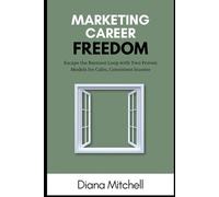 Marketing Career Freedom: Escape the Burnout Loop with Two Proven Models for Calm, Consistent Income