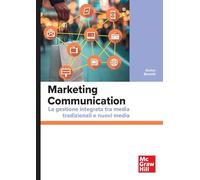 Marketing Communication. La gestione integrata tra media tradizionali e nuovi media (Economia e discipline aziendali)