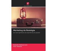 Marketing da Nostalgia: Um novo significado das experiências do passado