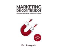 Marketing de contenidos: Estrategias para atraer clientes a tu empresa (Contenidos para empresas)
