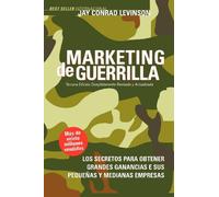 Marketing de Guerrilla: Secretos Para Obtener Grandes Ganancias Con Su Pequena O Mediana Empresa