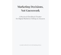 Marketing Decisions, Not Guesswork: A Practical Checklist & Tracker for Digital Marketers Selling on Amazon