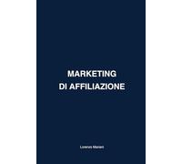 Marketing di Affiliazione: Strategie moderne per costruire rendite digitali sostenibili nel 2025