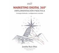 Marketing Digital 360º: Implementacion Practica