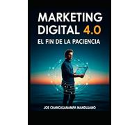 Marketing Digital 4.0: El Fin de la Paciencia
