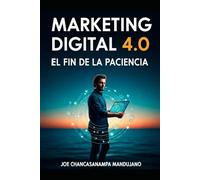 Marketing Digital 4.0: El Fin de la Paciencia