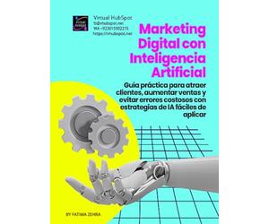 Marketing Digital con Inteligencia Artificial: Guía práctica para atraer clientes, aumentar ventas y evitar errores costosos con estrategias de IA fáciles de aplicar