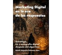 Marketing Digital en la era de las respuestas: Estrategia, inteligencia artificial y etnografía digital después del algoritmo