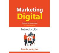 Marketing Digital - Introducción Rápida y efectiva: Aprendes porque aprendes