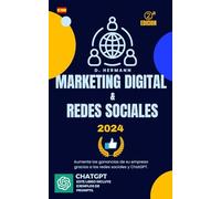 Marketing Digital y Redes Sociales: Aprende las técnicas más recientes rápidamente y a un bajo costo, con "prompts" de ChatGPT y plantillas de documentos descargables gratuitamente.