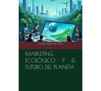 MARKETING ECOLÓGICO Y EL FUTURO DEL PLANETA