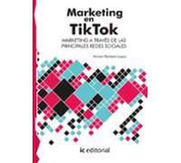 Marketing En Tiktok. Marketing A Través De Las Principales Redes Socia