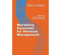 Marketing essentials for Revenue Management: Optimizing value capture and driving profitability