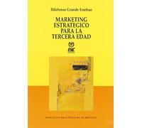 Marketing estratégico para la tercera edad (Libros profesionales)