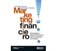 Marketing Financiero. Estratégias Y Planes De Acción Para Mercados Complejos: Estrategia y planes de acción para mercados complejos (Libros profesionales)