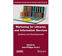 Marketing for Libraries and Information Services: Systems and Developments (ISTE Invoiced)
