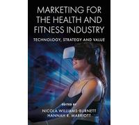 Marketing for the Health and Fitness Industry: Technology, Strategy and Value