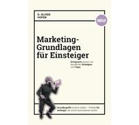 Marketing- Grundlagen für Einsteiger: Erfolgreich starten mit bewährten Strategien und Tipps