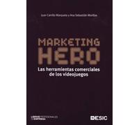 Marketing Hero. Las herramientas comerciales de los videojuegos (Libros profesionales)