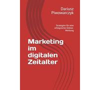 Marketing im digitalen Zeitalter: Strategien für eine erfolgreiche Online-Werbung