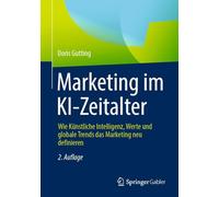 Marketing im KI-Zeitalter: Wie Künstliche Intelligenz, Werte und globale Trends das Marketing neu definieren