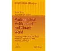 Marketing in a Multicultural and Vibrant World: Proceedings for the 2024 AMS World Marketing Congress, Bel Ombre, Mauritius, June 25-29 (Developments ... of the Academy of Marketing Science)