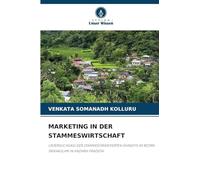 Marketing in Der Stammeswirtschaft: UNTERSUCHUNG DER STAMMESORIENTIERTEN SHANDYS IM BEZIRK SRIKAKULAM IN ANDHRA PRADESH