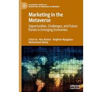 Marketing in the Metaverse: Opportunities, Challenges, and Future Trends in Emerging Economies (Palgrave Studies of Marketing in Emerging Economies)