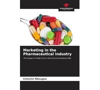 Marketing in the Pharmaceutical Industry: The Impact of Web 2.0 on the Communications Mix