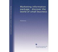 Marketing information package : discover the world of small business