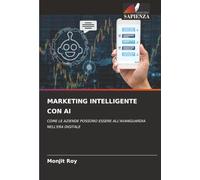 MARKETING INTELLIGENTE CON AI: COME LE AZIENDE POSSONO ESSERE ALL'AVANGUARDIA NELL'ERA DIGITALE