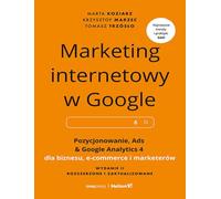 Marketing internetowy w Google. Pozycjonowanie, Ads & Google Analytics 4 dla biznesu, e-commerce, marketerów