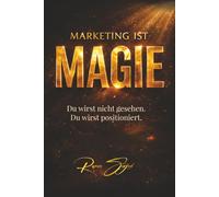 Marketing ist Magie: Du wirst nicht gesehen. Du wirst positioniert.